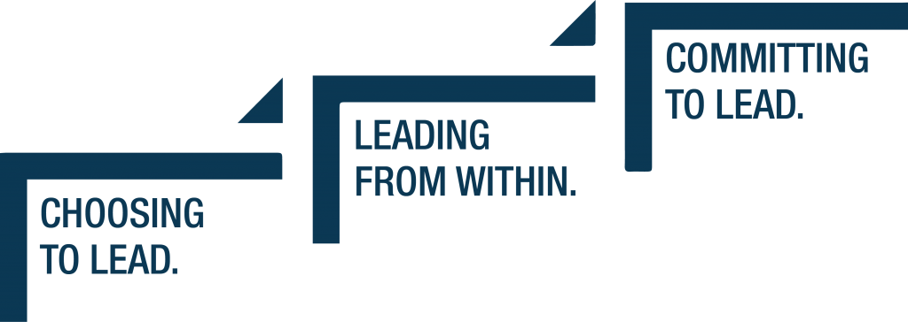 Choosing to lead. Leading from within. Committing to lead.